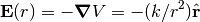 \vec{E}(r) = - \bnabla V = -(k/r^2) \hat{r}