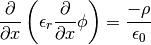 \frac{\partial}{\partial x} \left( \epsilon_r \frac{\partial}{\partial x} \phi \right)
= \frac{-\rho}{\epsilon_0}
