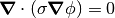 \div (\sigma \grad \phi) = 0