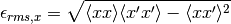 \epsilon_{rms,x} = \sqrt{ \langle xx \rangle \langle x'x' \rangle - \langle xx' \rangle^2 }