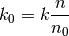 k_0 = k \frac{n}{n_0}