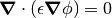 \div (\epsilon \grad \phi) = 0