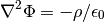 \nabla^2 \Phi = -\rho / \epsilon_0
