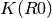 K(R0)
