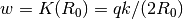 w = K(R_0) = q k / (2 R_0)