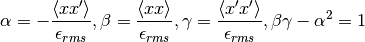 \alpha = -\frac{\langle xx'  \rangle}{\epsilon_{rms}},
\beta  =  \frac{\langle xx   \rangle}{\epsilon_{rms}},
\gamma =  \frac{\langle x'x' \rangle}{\epsilon_{rms}},
\beta \gamma - \alpha^2 = 1
