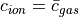 c_{ion} = \bar{c}_{gas}