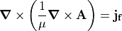 \curl \left( \frac{1}{\mu} \curl \v{A} \right) = \v{j_f}