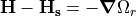 \v{H} - \v{H_s} = -\grad \Omega_r