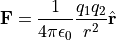 \vec{F} = \frac{1}{4 \pi \epsilon_0} \frac{q_1 q_2}{r^2} \hat{\vec{r}}