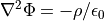 \nabla^2 \Phi = -\rho / \epsilon_0