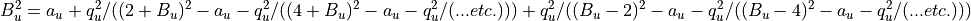 B_u^2 = a_u + q_u^2/((2+B_u)^2 - a_u - q_u^2/((4+B_u)^2 - a_u - q_u^2/(...etc.)))
+ q_u^2/(( B_u - 2)^2 - a_u - q_u^2/((B_u - 4)^2 - a_u - q_u^2/(...etc.)))