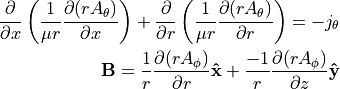 \pd{}{x} \left( \frac{1}{\mu r} \pd{(r A_\theta)}{x} \right) +
\pd{}{r} \left( \frac{1}{\mu r} \pd{(r A_\theta)}{r} \right) = -j_\theta

\v{B} = \frac{1}{r} \pd{(r A_\phi)}{r} \uv{x} + \frac{-1}{r} \pd{(r A_\phi)}{z} \uv{y}