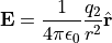 \vec{E} = \frac{1}{4 \pi \epsilon_0} \frac{q_2}{r^2} \hat{\vec{r}}