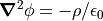 \bnabla^2 \phi = -\rho / \epsilon_0