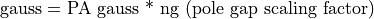 \textrm{gauss = PA gauss * ng (pole gap scaling factor)}