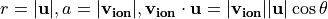 r = |\mathbf{u}|, a =
|\mathbf{v_{ion}}|, \mathbf{v_{ion}} \cdot \mathbf{u} =
|\mathbf{v_{ion}}||\mathbf{u}|\cos \theta