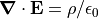 \div \v{E} = \rho / \epsilon_0